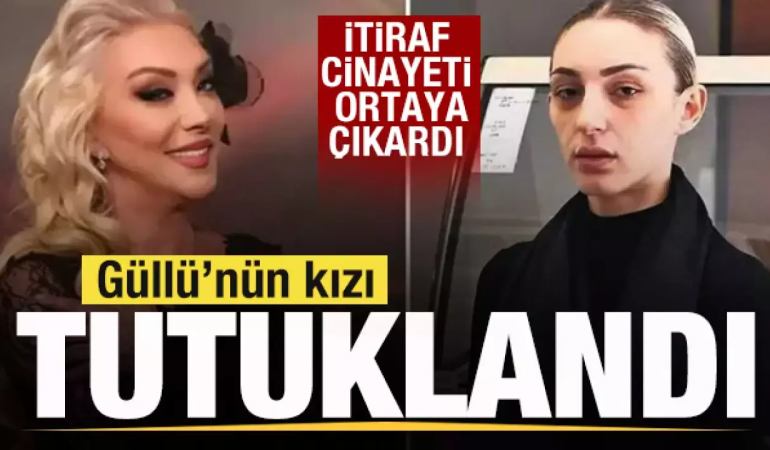 GÜLLÜ’NÜN KIZI TUĞYAN ÜLKEM GÜLTER TUTUKLANDI