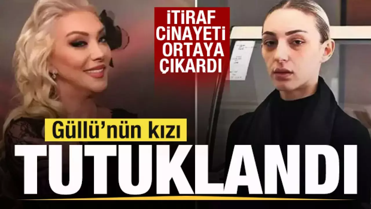 GÜLLÜ’NÜN KIZI TUĞYAN ÜLKEM GÜLTER TUTUKLANDI