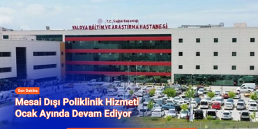 Mesai Dışı Poliklinik Hizmeti Ocak Ayında Devam Ediyor