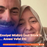 Yalova İl Emniyet Müdürü Ümit Bitirik’in Acı Günü