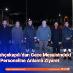Rektör Bahçekapılı’dan Gece Mesaisindeki Güvenlik Personeline Anlamlı Ziyaret