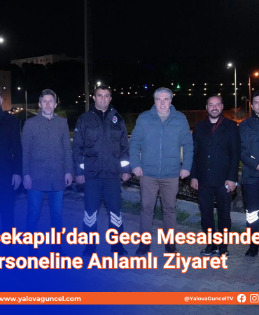 Rektör Bahçekapılı’dan Gece Mesaisindeki Güvenlik Personeline Anlamlı Ziyaret