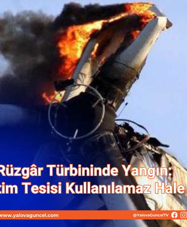 Armutlu’da Rüzgâr Türbininde Yangın: Elektrik Üretim Tesisi Kullanılamaz Hale Geldi