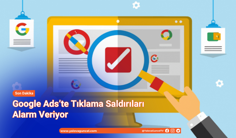 Google Ads’te Tıklama Saldırıları Büyüyor: Sorun Sistemsel mi?