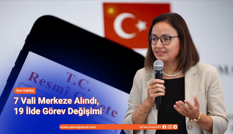 Resmi Gazete'de yayımlandı: 19 ilin valisi değişti!