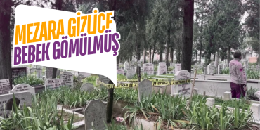 Bursa’da Şok Olay: Bebek Cenazesi Mezarlığa İzinsiz Defnedildi
