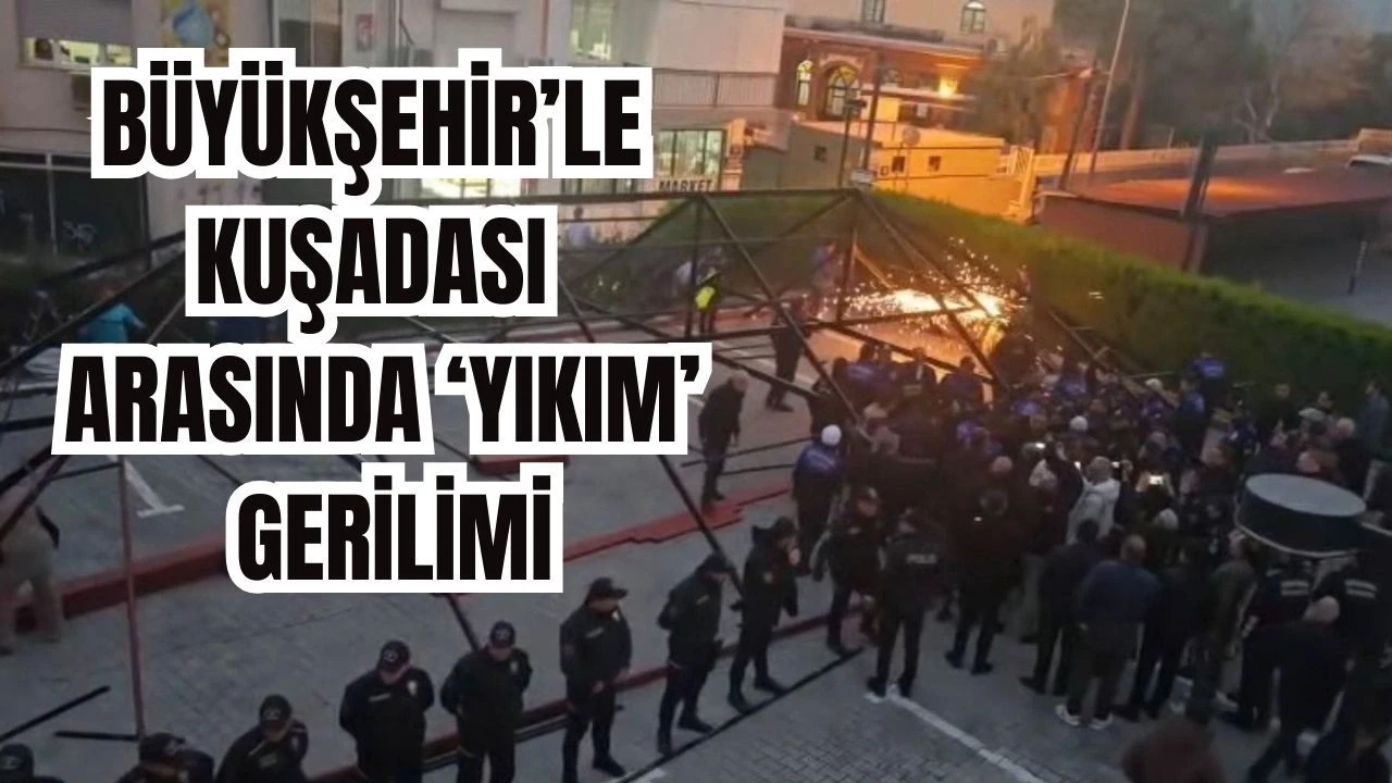 Kuşadası’nda ‘Hizmet Çadırı’ Gerginliği: Zabıta Ekipleri Karşı Karşıya Geldi, Polis Sevk Edildi