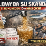 YALOVA’DA SU SKANDALI: 11 NUMUNEDEN 10’U KİRLİ ÇIKTI