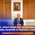 Vali Dr. Ahmet Hamdi Usta’dan Ramazan Mesajı: “Birlik, Beraberlik ve Dayanışma Zamanı”