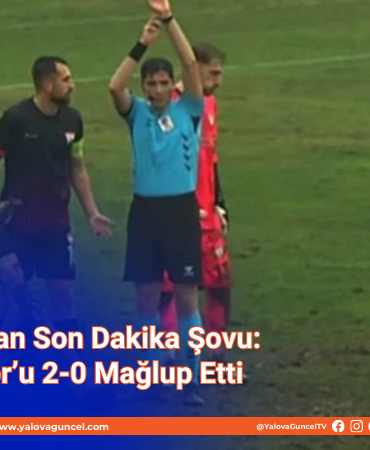 Yalova FK’dan Son Dakika Şovu: Çankayaspor’u 2-0 Mağlup Etti
