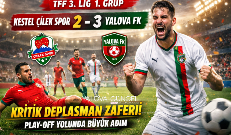 Yalova FK, Kestel Deplasmanından Kritik Zaferle Döndü