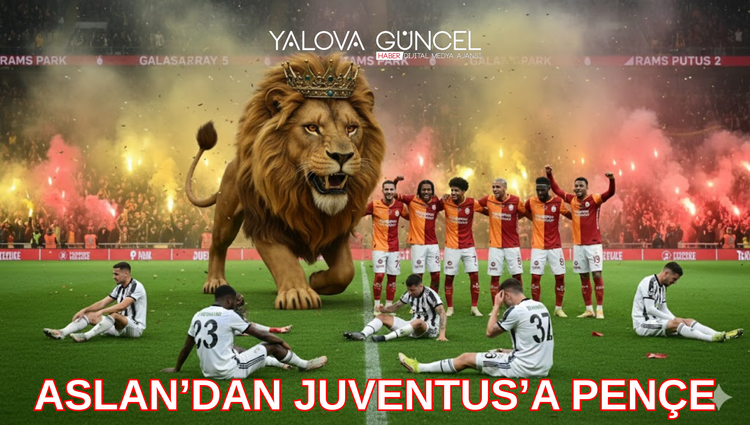 GALATASARAY, JUVENTUS’U RAMS PARK’TA BOZGUNA UĞRATTI