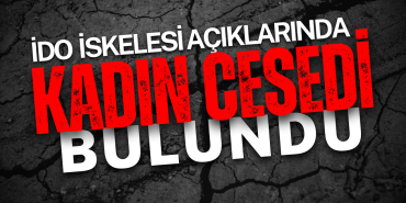 Feribot İskelesi Açıklarında Deniz Yüzeyinde Kadın Cesedi Bulundu