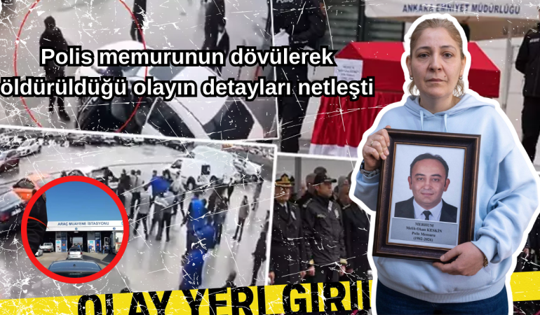 Polis memurunun dövülerek öldürüldüğü olayın detayları netleşti