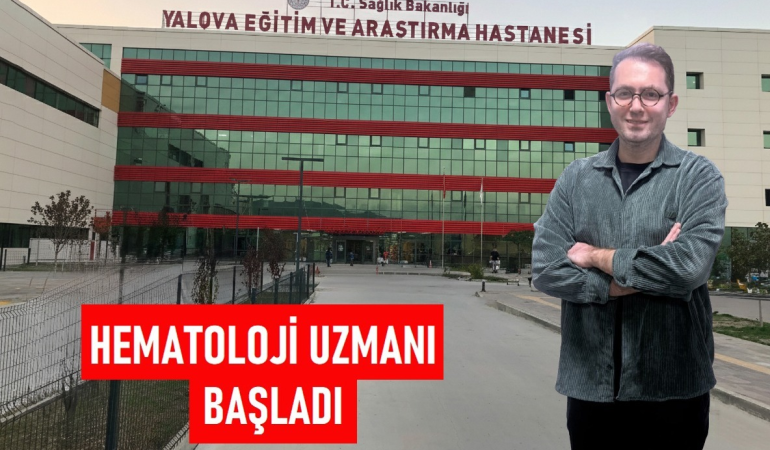 Yalova EAH’nde Bir İlk: Hematoloji Uzmanı Göreve Başladı