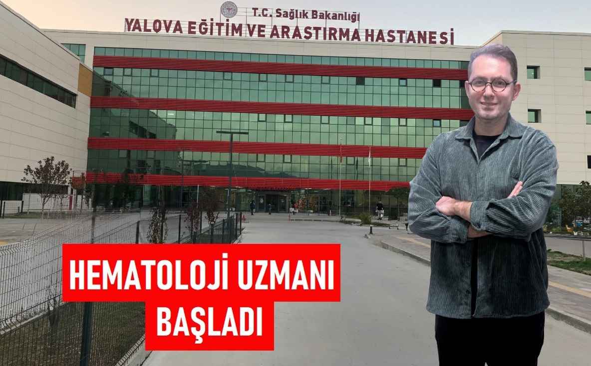 Yalova EAH’nde Bir İlk: Hematoloji Uzmanı Göreve Başladı