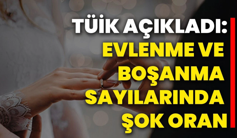 Türkiye’de Evlilik ve Boşanma Haritası Netleşti: Doğu ile Batı Arasında Dikkat Çeken Fark