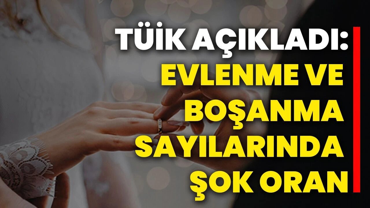 Türkiye’de Evlilik ve Boşanma Haritası Netleşti: Doğu ile Batı Arasında Dikkat Çeken Fark