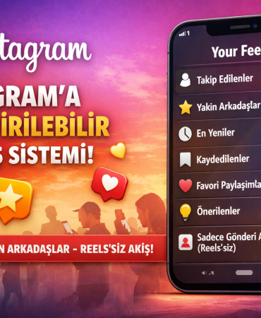 INSTAGRAM’DAN AKIŞ DEVRİMİ: “YOUR FEED” İLE TAM KONTROL DÖNEMİ
