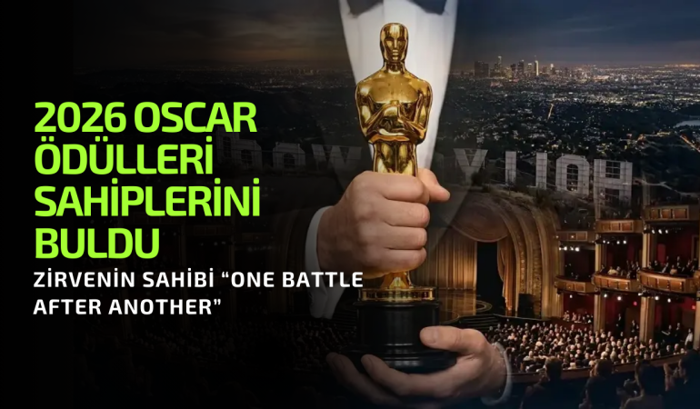 2026 Oscar Ödülleri Sahiplerini Buldu: Zirvenin Sahibi “One Battle After Another”
