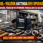 İSTANBUL–YALOVA HATTINDA DEV OPERASYON: TONAJLI UYUŞTURUCU SEVKİYATI ENGELLENDİ