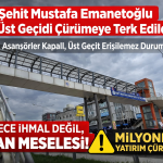 Şehit Adını Taşıyan Üst Geçit Çürümeye Bırakıldı: Asansörler Kapalı, Erişilebilirlik Yok