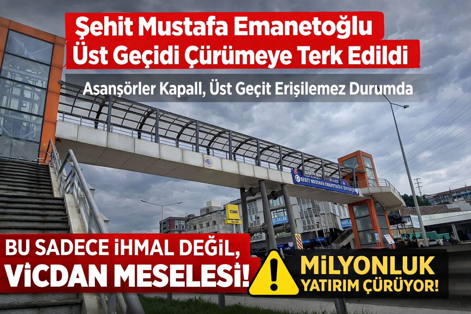 Şehit Adını Taşıyan Üst Geçit Çürümeye Bırakıldı: Asansörler Kapalı, Erişilebilirlik Yok