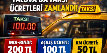 YALOVA’DA TAKSİ ÜCRETLERİNE ZAM: İNDİ-BİNDİ 200 TL, AÇILIŞ 100 TL OLDU