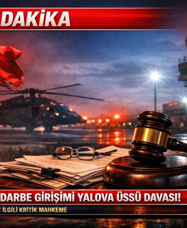 YALOVA’DA 15 TEMMUZ’UN HESABI YARGIDA SORULUYOR