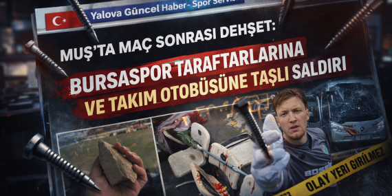 MUŞ’TA MAÇ SONRASI DEHŞET: BURSASPOR TARAFTARLARINA VE TAKIM OTOBÜSÜNE TAŞLI SALDIRI