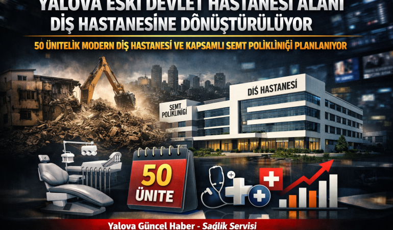 ESKİ DEVLET HASTANESİ ALANI DİŞ HASTANESİNE DÖNÜŞTÜRÜLÜYOR
