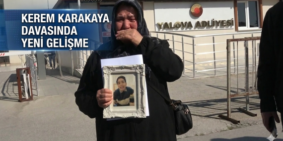 Kerem Karakaya Davasında Yeni Gelişme