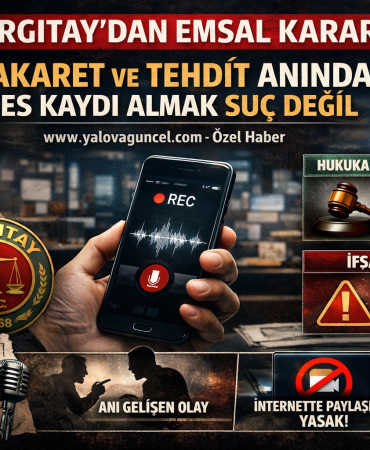 Yargıtay’dan Emsal Karar: Hakaret ve Tehdit Anında Ses Kaydı Almak Suç Değil