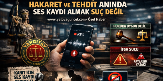 Yargıtay’dan Emsal Karar: Hakaret ve Tehdit Anında Ses Kaydı Almak Suç Değil