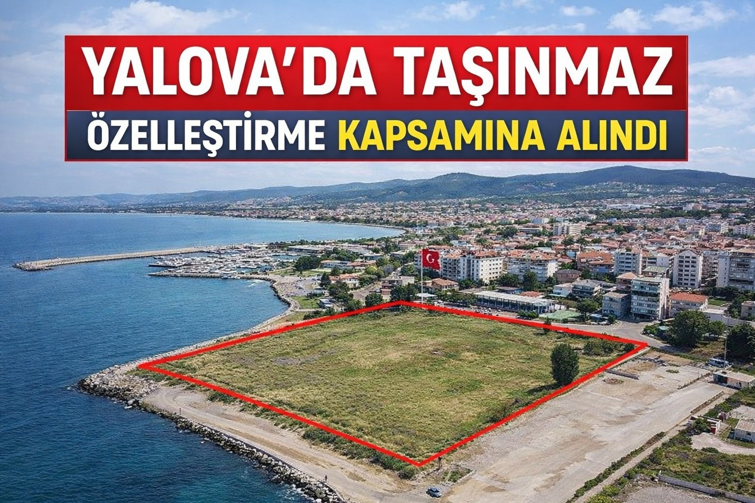 Yalova'da 3 Taşınmaz Özelleştirme Kapsamına Alındı