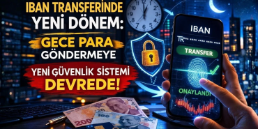 Gece IBAN Transferlerine Yeni Güvenlik Dönemi