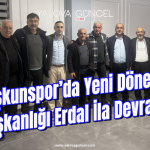 Coşkunspor’da Yeni Dönem: Başkanlığı Erdal İla Devraldı