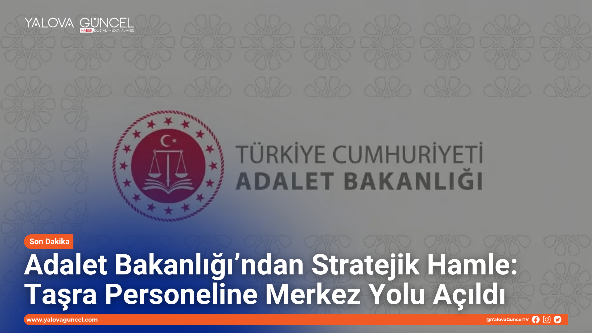 Adalet Bakanlığı’ndan Stratejik Hamle: Taşra Personeline Merkez Yolu Açıldı