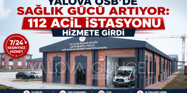Yalova OSB’de Sağlık Gücü Artıyor: 112 Acil İstasyonu Hizmete Girdi
