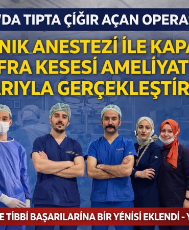 YALOVA’DA TIPTA ÇIĞIR AÇAN OPERASYON: UYANIK ANESTEZİ İLE KAPALI SAFRA KESESİ AMELİYATI BAŞARIYLA GERÇEKLEŞTİRİLDİ