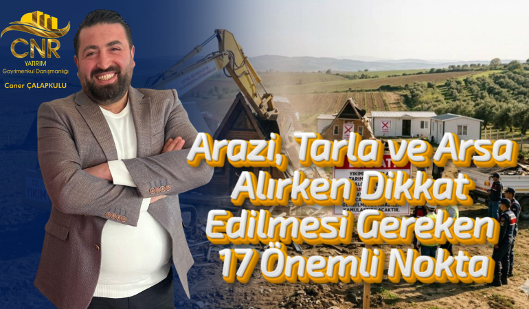 Arazi, Tarla ve Arsa Alırken Dikkat Edilmesi Gereken 17 Önemli Nokta