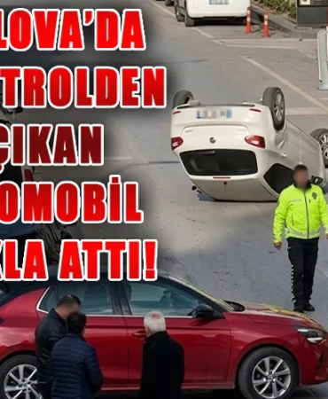 Yalova Fatih Caddesi’nde Kontrolden Çıkan Araç Takla Attı: Sürücü Hafif Yaralı