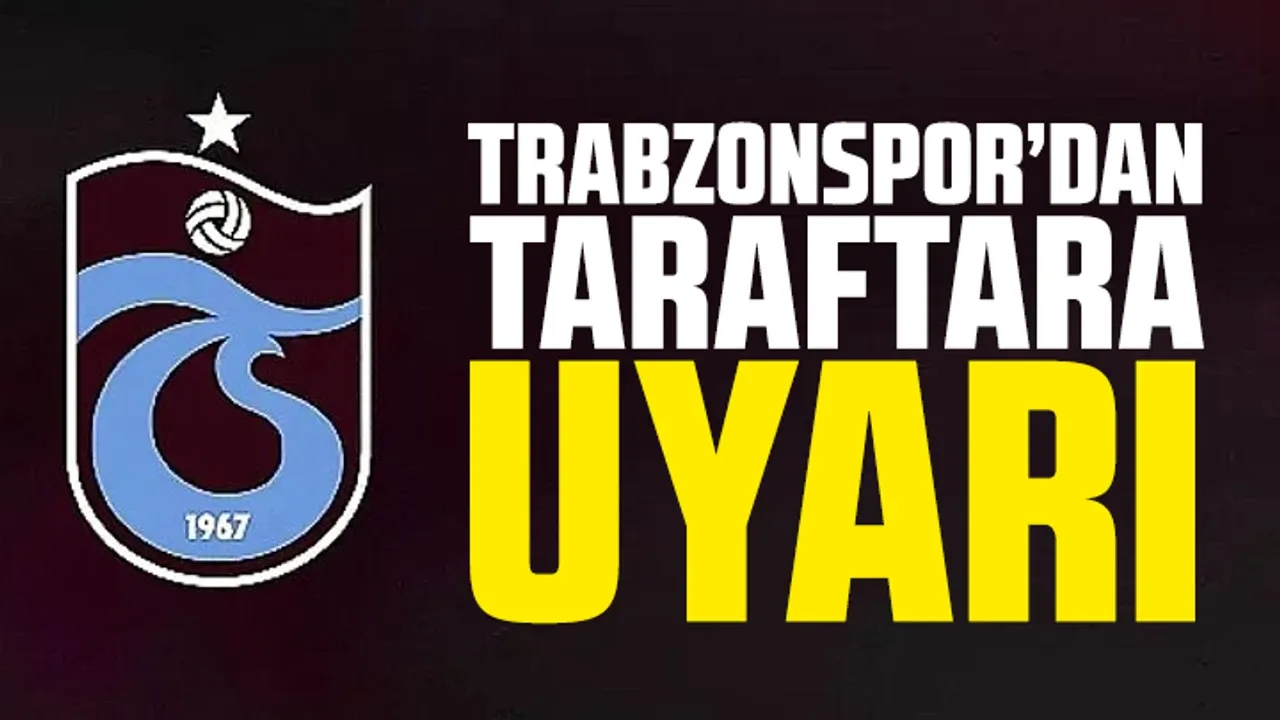 Trabzonspor’dan Galatasaray Maçı Öncesi Kritik Uyarı