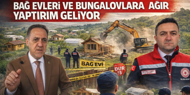 YALOVA’DA KAÇAK YAPILAŞMAYA SIKI DENETİM: BAĞ EVİ VE BUNGALOVLARA AĞIR CEZA DÖNEMİ BAŞLADI