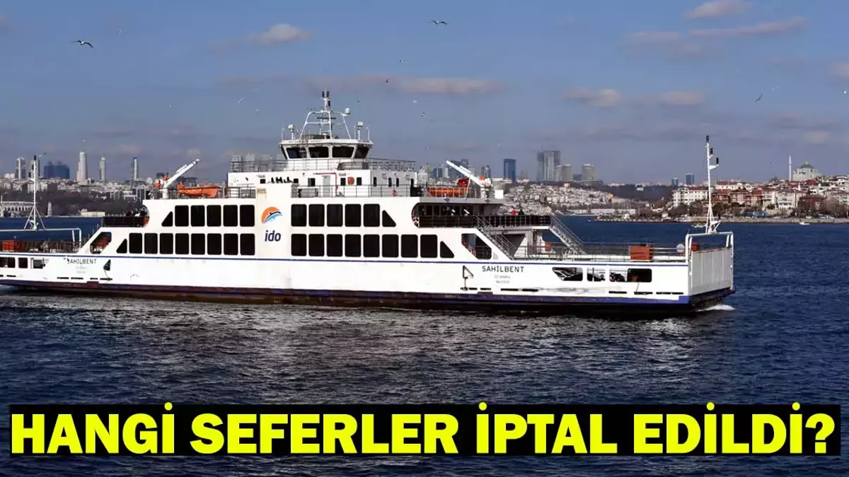 İDO’dan Yüzlerce Sefer İptali: Tarife Değişikliği Nedeniyle 6 Nisan – 1 Mayıs 2026