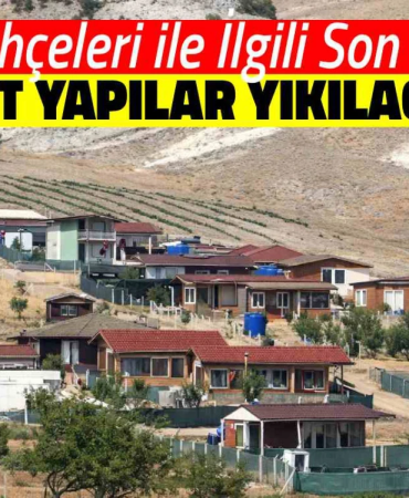 Tarım Arazilerine Yapılan Hobi Bahçeleri ve Evler Yıkılacak mı? Yeni Yönetmelik Yürürlüğe Girdi
