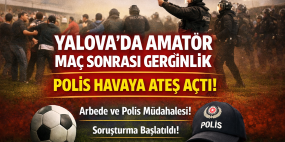Yalova Altınova’da Amatör Maçta Arbede: Polis Havaya Ateş Açtı, Soruşturma Başlatıldı