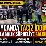 TACİZ İDDİASI YALOVA MERKEZ’DE ORTALIĞI KARIŞTIRDI