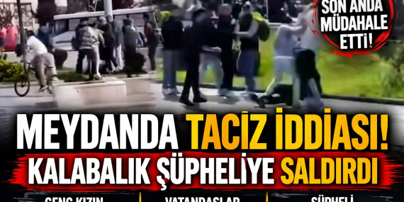 TACİZ İDDİASI YALOVA MERKEZ’DE ORTALIĞI KARIŞTIRDI