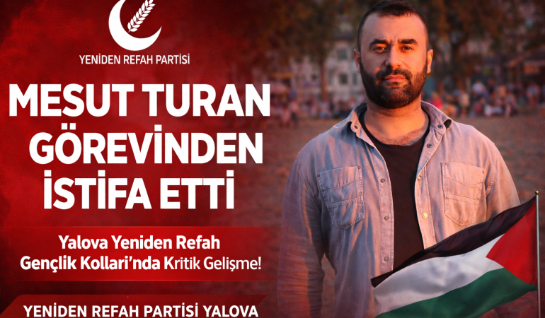 Yeniden Refah Gençlik Kolları Başkanı Mesut Turan Görevinden İstifa Etti
